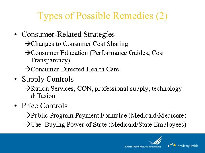 Types of Possible Remedies (2) • Consumer-Related Strategies àChanges to Consumer Cost Sharing àConsumer