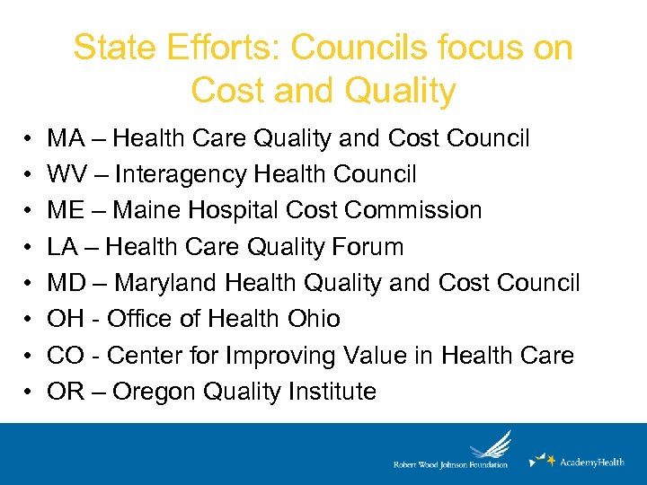 State Efforts: Councils focus on Cost and Quality • • MA – Health Care