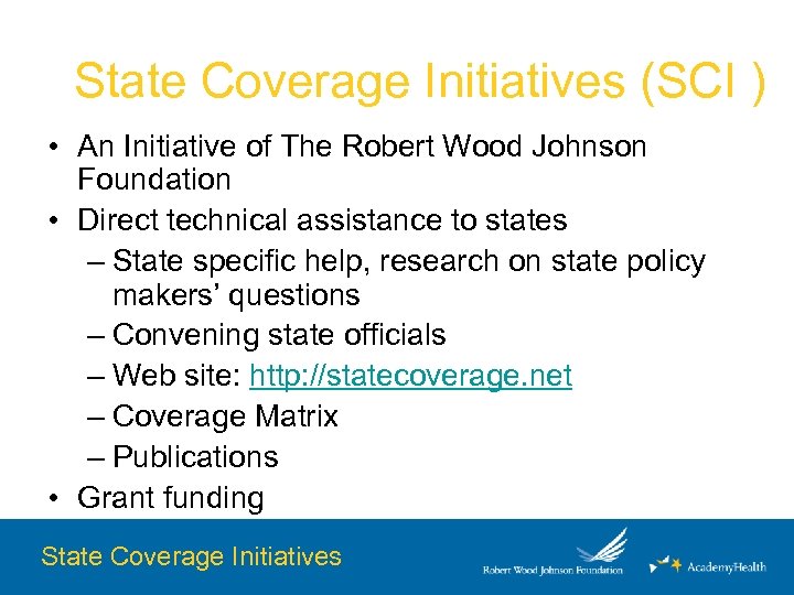 State Coverage Initiatives (SCI ) • An Initiative of The Robert Wood Johnson Foundation