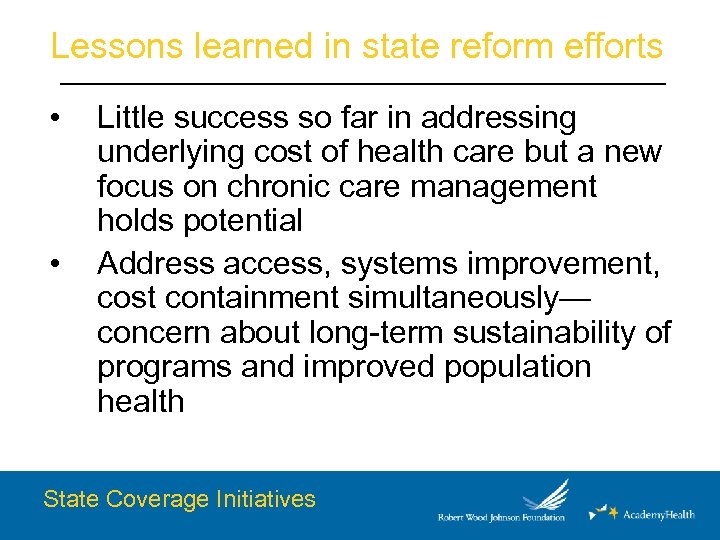 Lessons learned in state reform efforts • • Little success so far in addressing