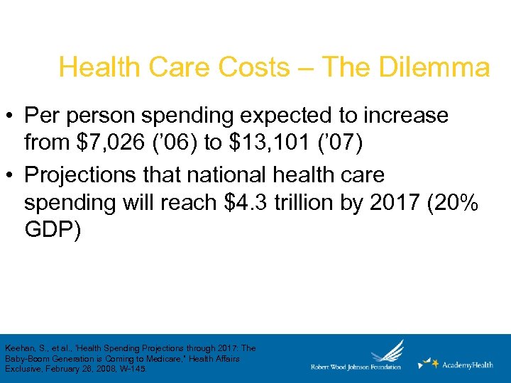 Health Care Costs – The Dilemma • Per person spending expected to increase from