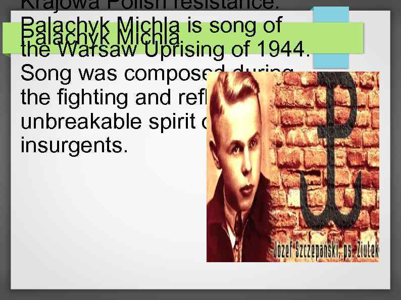 Krajowa Polish resistance. Palachyk Michla is song of Palachyk Michla the Warsaw Uprising of