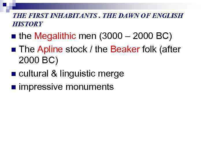 THE FIRST INHABITANTS. THE DAWN OF ENGLISH HISTORY the Megalithic men (3000 – 2000