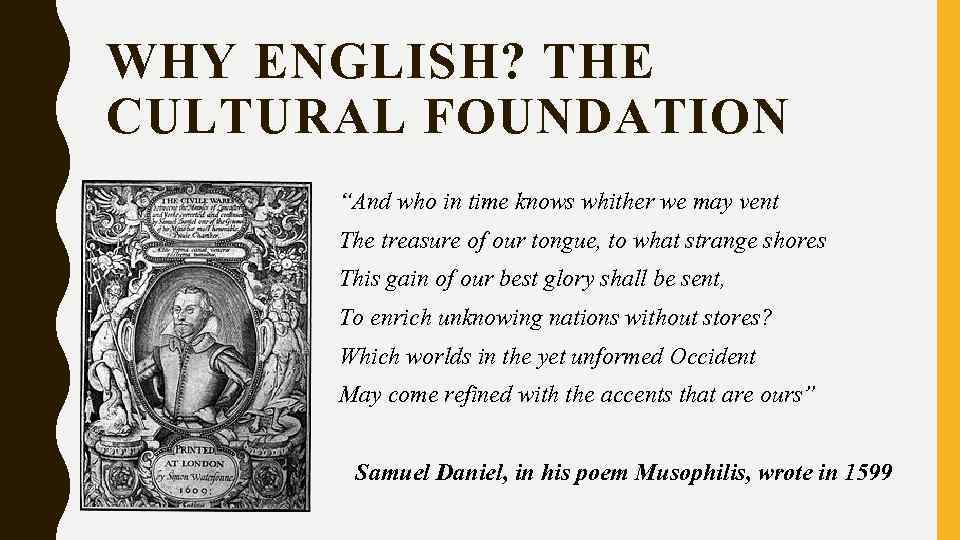 WHY ENGLISH? THE CULTURAL FOUNDATION “And who in time knows whither we may vent