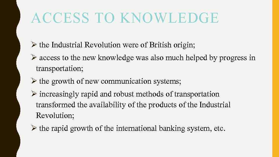 ACCESS TO KNOWLEDGE Ø the Industrial Revolution were of British origin; Ø access to