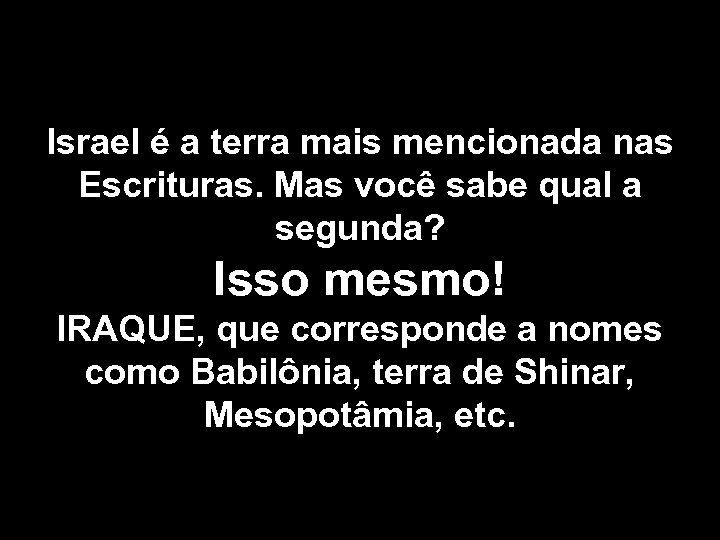 Israel é a terra mais mencionada nas Escrituras. Mas você sabe qual a segunda?