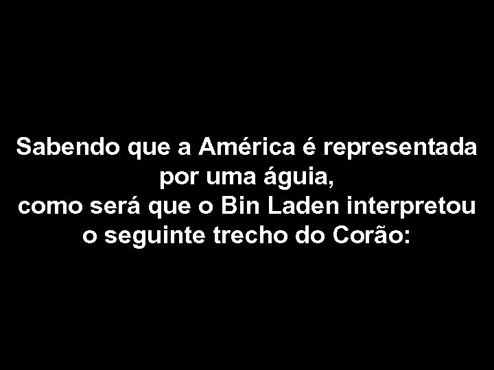 Sabendo que a América é representada por uma águia, como será que o Bin