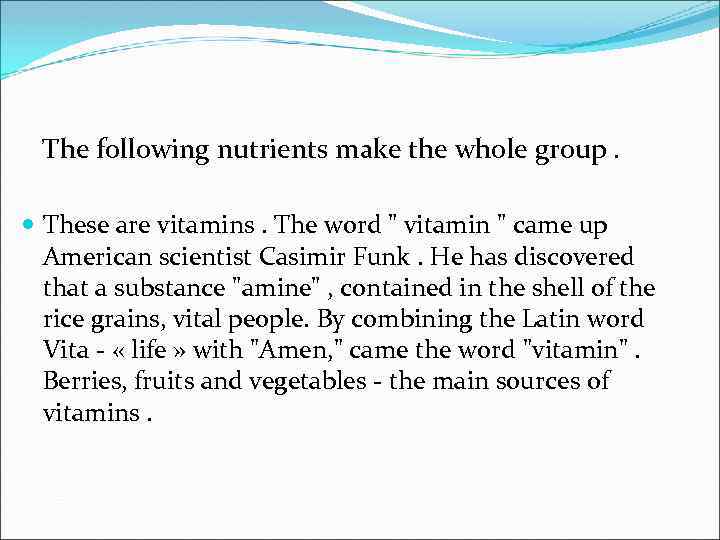  The following nutrients make the whole group. These are vitamins. The word 