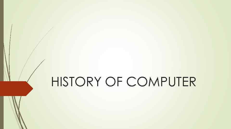 HISTORY OF COMPUTER 