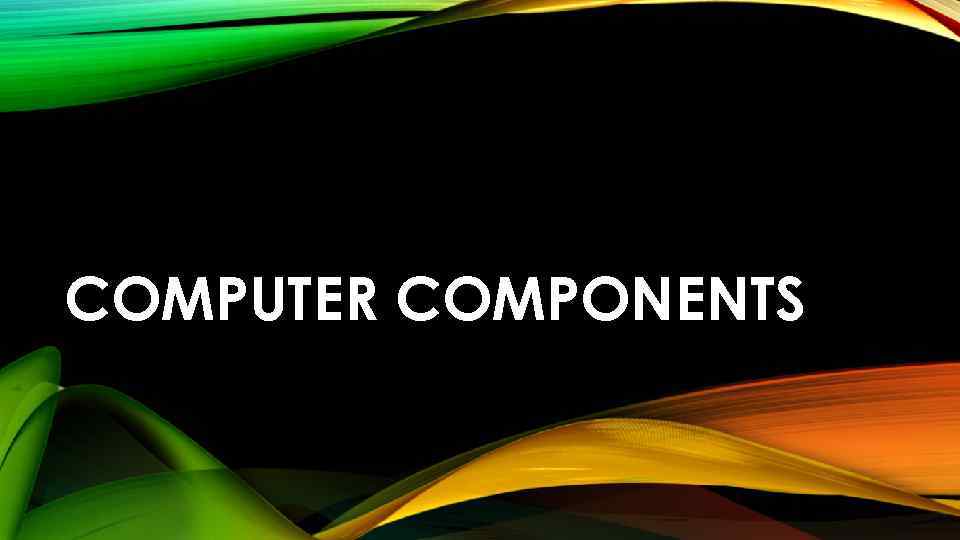 COMPUTER COMPONENTS 