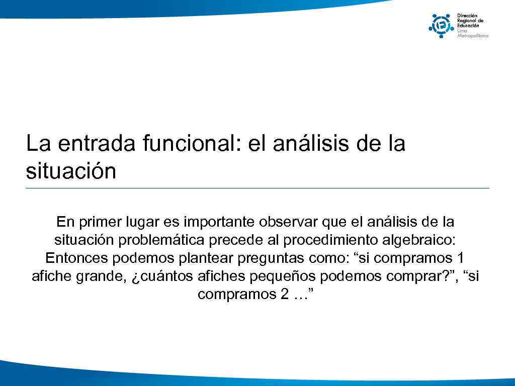 La entrada funcional: el análisis de la situación En primer lugar es importante observar