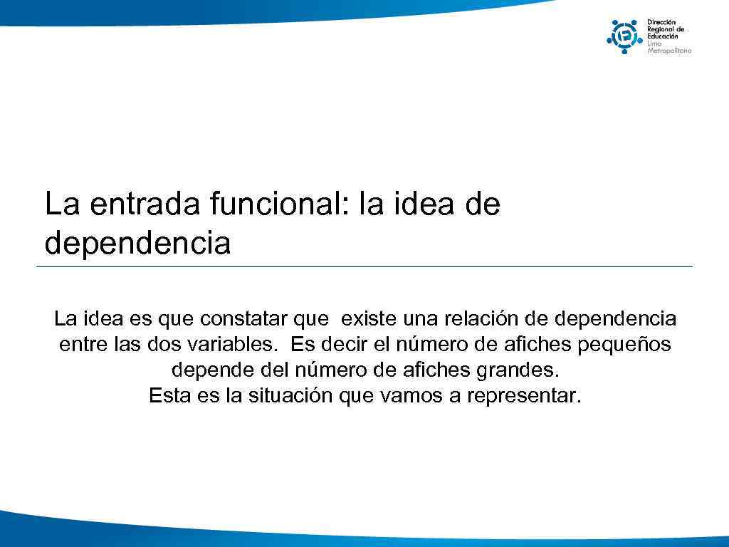 La entrada funcional: la idea de dependencia La idea es que constatar que existe