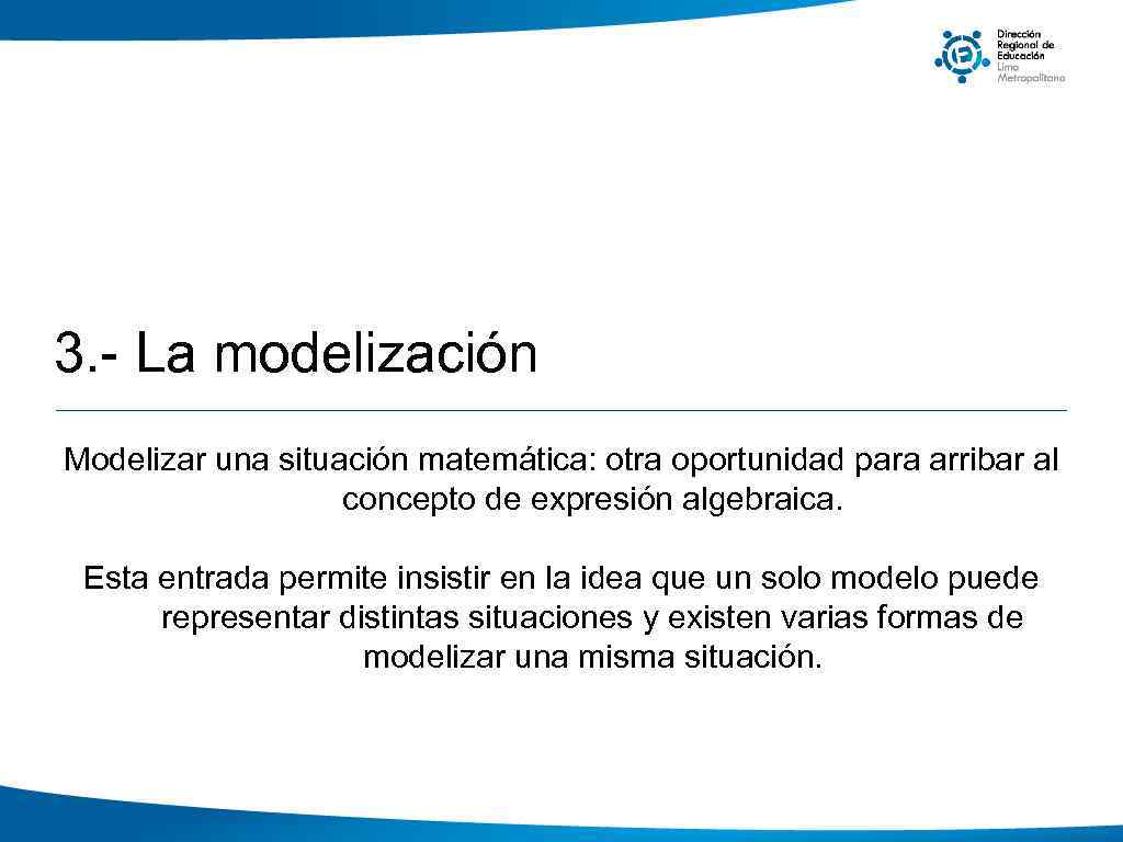 3. - La modelización Modelizar una situación matemática: otra oportunidad para arribar al concepto