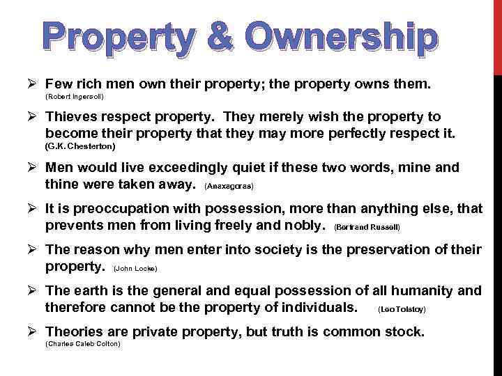 Property & Ownership Ø Few rich men own their property; the property owns them.