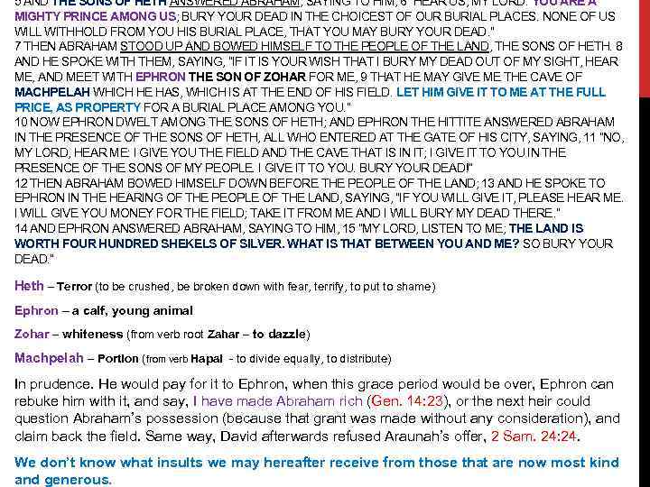 5 AND THE SONS OF HETH ANSWERED ABRAHAM, SAYING TO HIM, 6 “HEAR US,