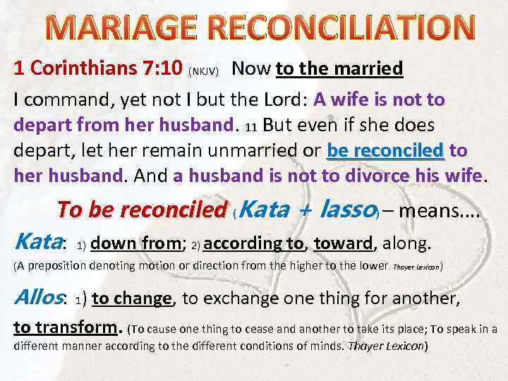 MARIAGE RECONCILIATION 1 Corinthians 7: 10 (NKJV) Now to the married I command, yet