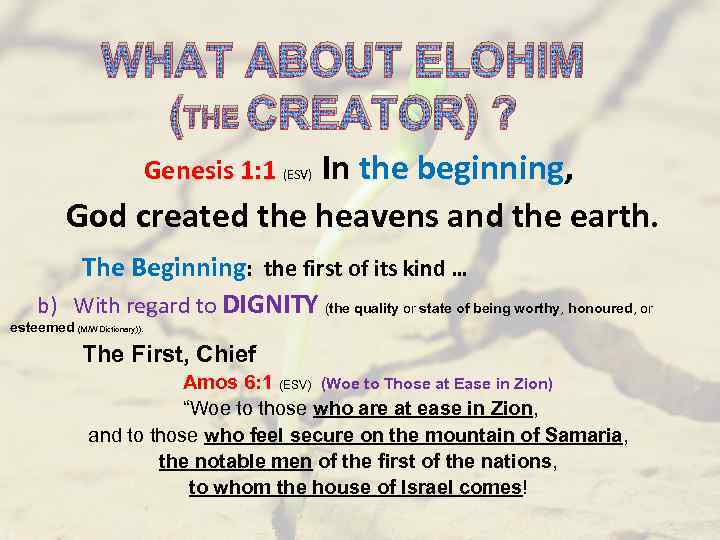 WHAT ABOUT ELOHIM (THE CREATOR) ? In the beginning, God created the heavens and