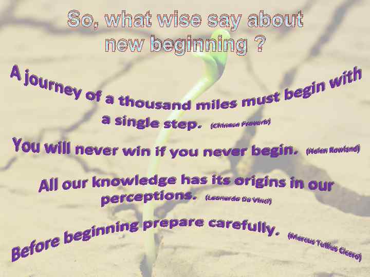 So, what wise say about new beginning ? 