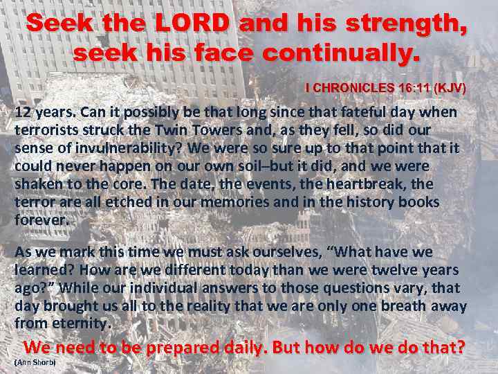 Seek the LORD and his strength, seek his face continually. I CHRONICLES 16: 11