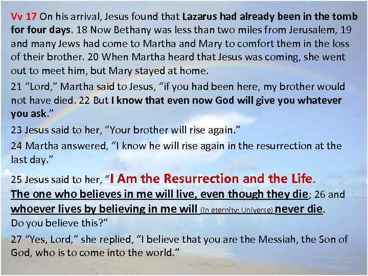 Vv 17 On his arrival, Jesus found that Lazarus had already been in the