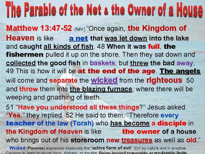Matthew 13: 47 -52 (NIV) “Once again, the Kingdom of Heaven is like a