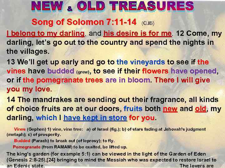 NEW & OLD TREASURES Song of Solomon 7: 11 -14 (CJB) I belong to