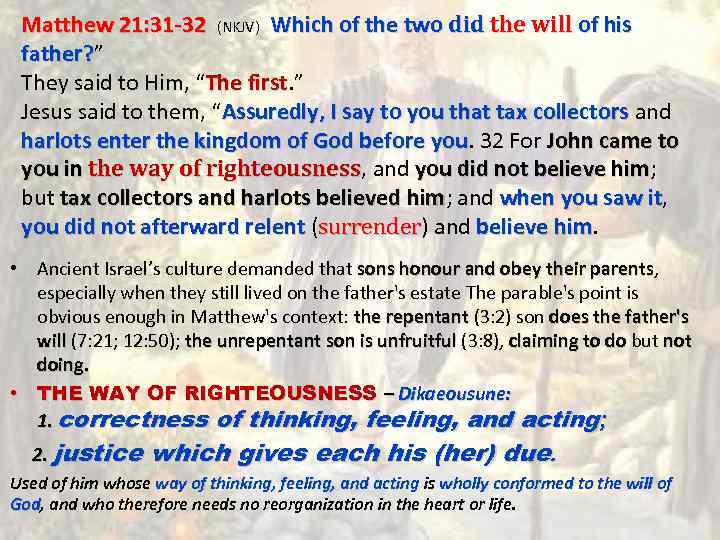 Matthew 21: 31 -32 (NKJV) Which of the two did the will of his