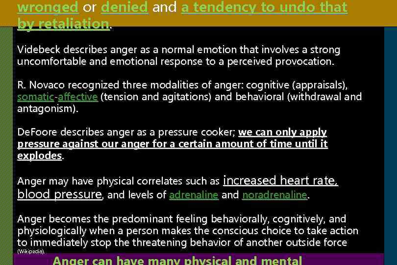 wronged or denied and a tendency to undo that by retaliation. Videbeck describes anger