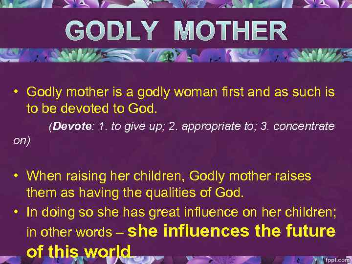 GODLY MOTHER • Godly mother is a godly woman first and as such is