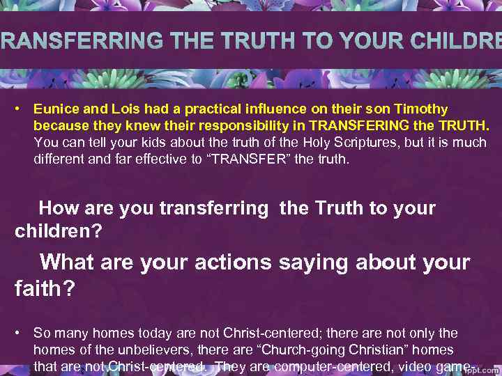  • Eunice and Lois had a practical influence on their son Timothy because