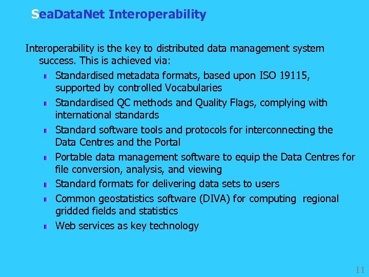 Sea. Data. Net Interoperability is the key to distributed data management system success. This