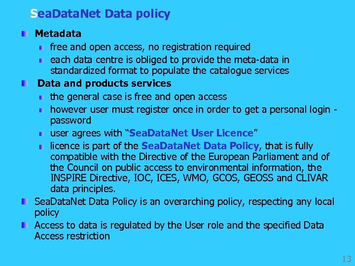 Sea. Data. Net Data policy Metadata free and open access, no registration required each