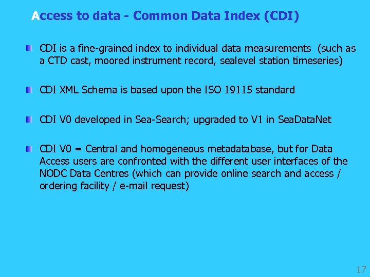 Access to data - Common Data Index (CDI) CDI is a fine-grained index to