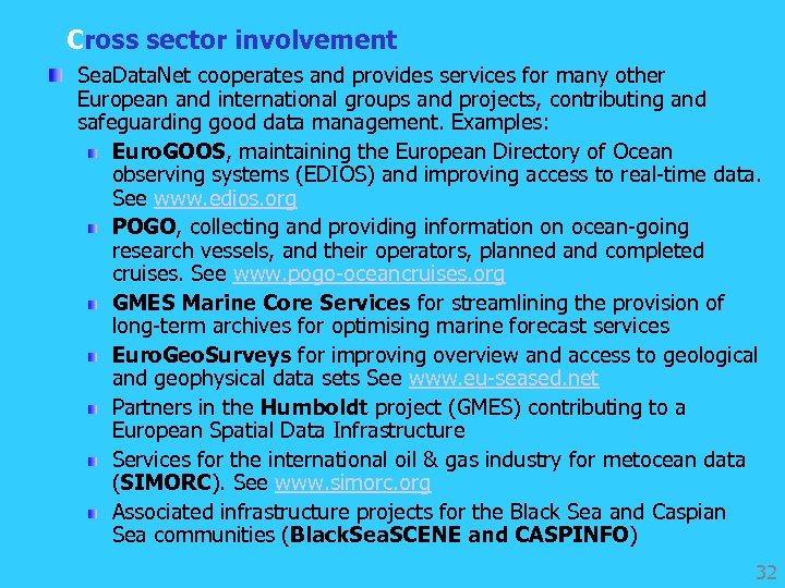 Cross sector involvement Sea. Data. Net cooperates and provides services for many other European