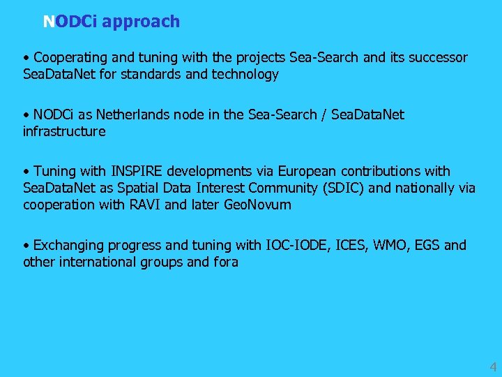 NODCi approach • Cooperating and tuning with the projects Sea-Search and its successor Sea.