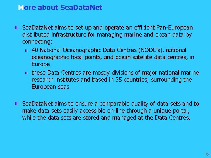 More about Sea. Data. Net aims to set up and operate an efficient Pan-European