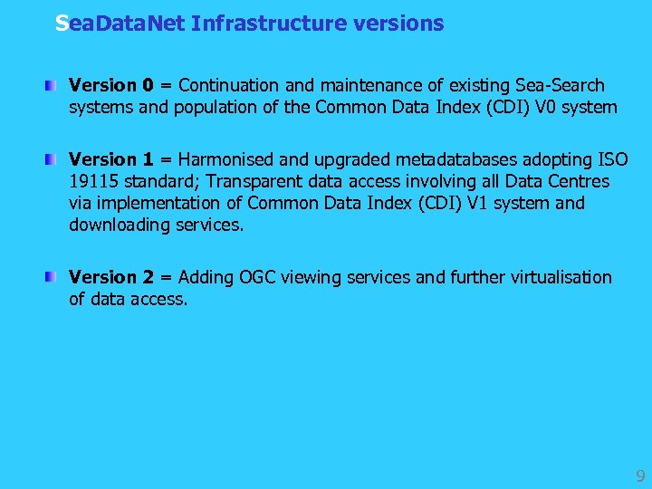 Sea. Data. Net Infrastructure versions Version 0 = Continuation and maintenance of existing Sea-Search