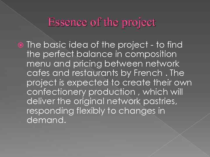 Essence of the project The basic idea of the project - to find the