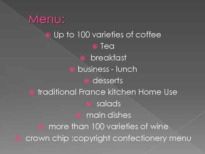 Menu: Up to 100 varieties of coffee Tea breakfast business - lunch desserts traditional