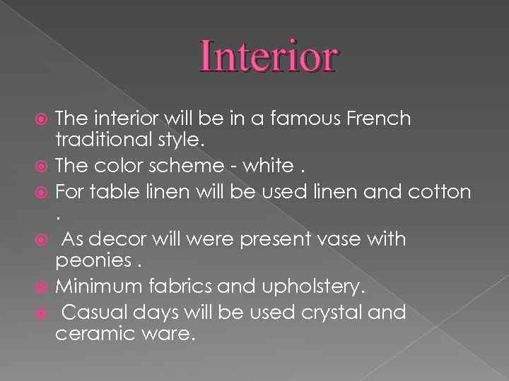 Interior The interior will be in a famous French traditional style. The color scheme