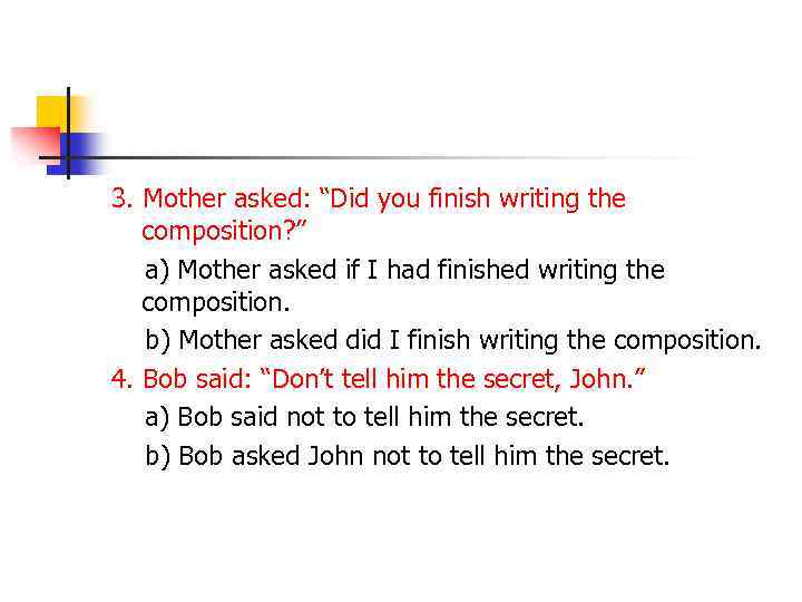 3. Mother asked: “Did you finish writing the composition? ” a) Mother asked if