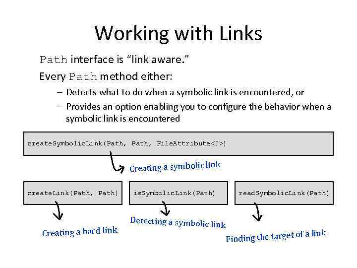 Working with Links Path interface is “link aware. ” Every Path method either: –