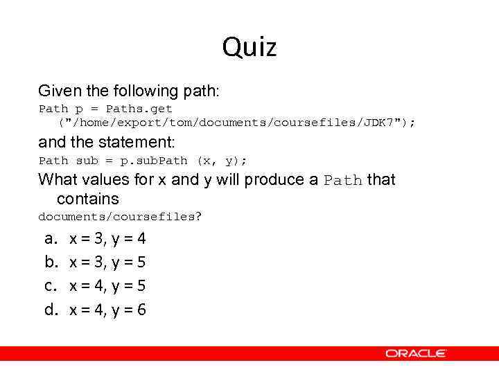 Quiz Given the following path: Path p = Paths. get (