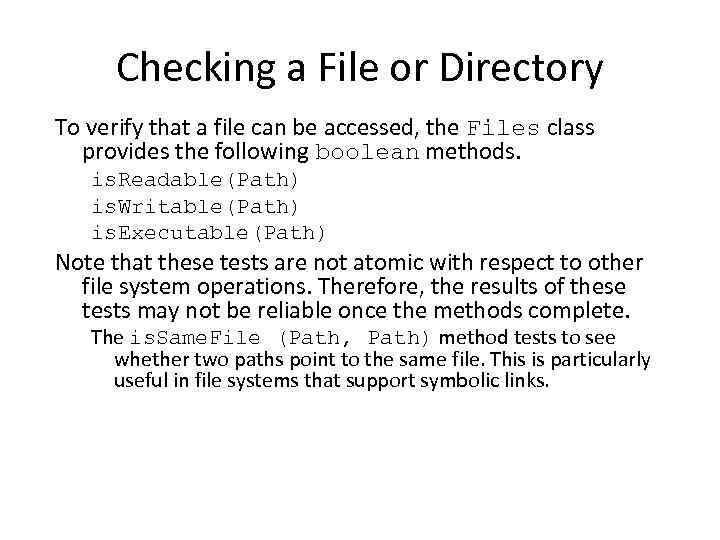 Checking a File or Directory To verify that a file can be accessed, the