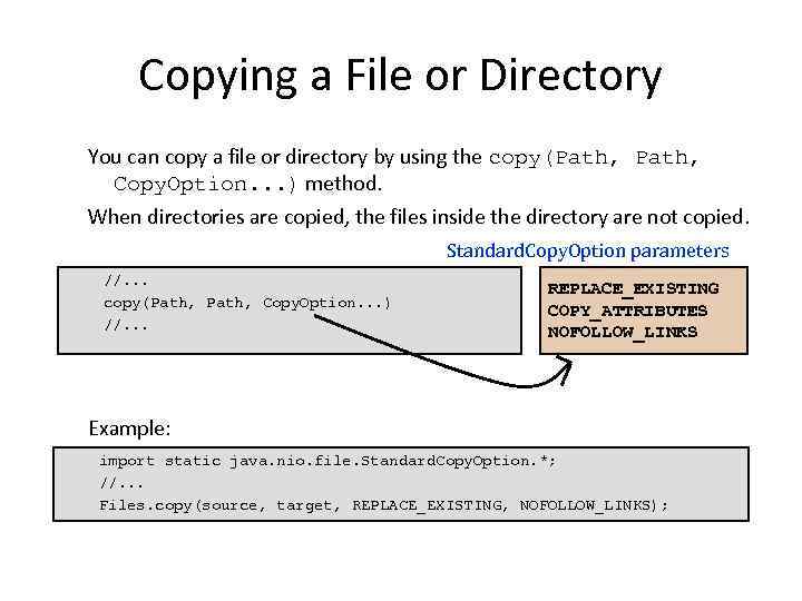 Copying a File or Directory You can copy a file or directory by using