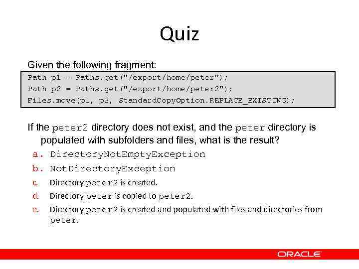 Quiz Given the following fragment: Path p 1 = Paths. get(