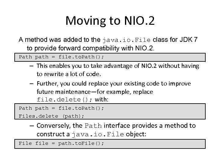 Moving to NIO. 2 A method was added to the java. io. File class