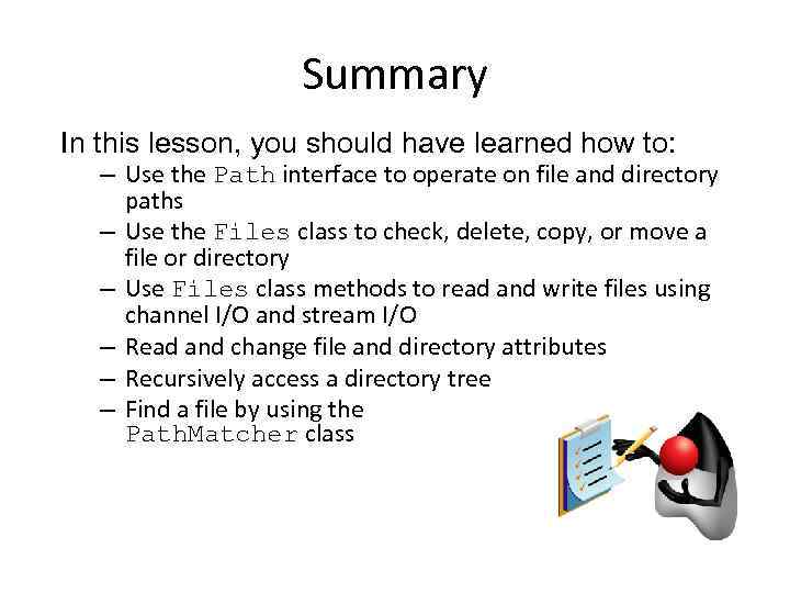 Summary In this lesson, you should have learned how to: – Use the Path