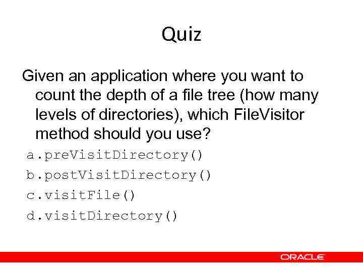 Quiz Given an application where you want to count the depth of a file