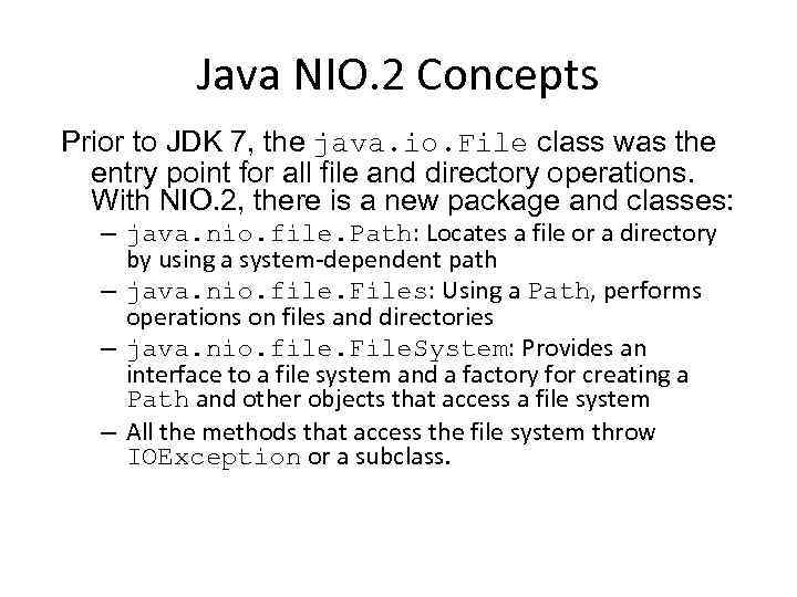 Java NIO. 2 Concepts Prior to JDK 7, the java. io. File class was